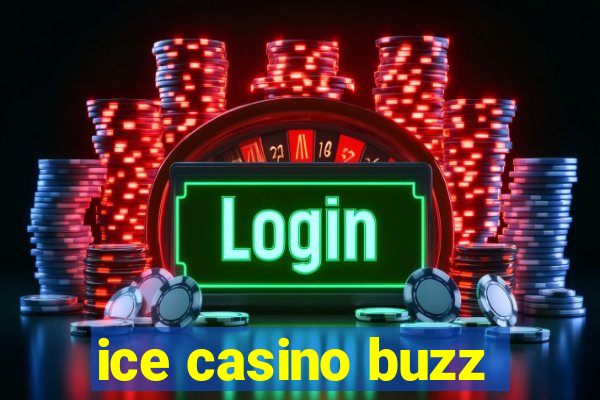 ice casino buzz